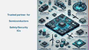 Trusted Partner for Semiconductors Safety Security ICs